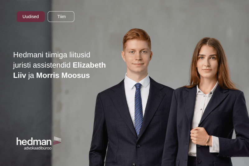Hedmani tiimiga liitusid juristi assistendid Elizabeth Liiv ja Morris Moosus